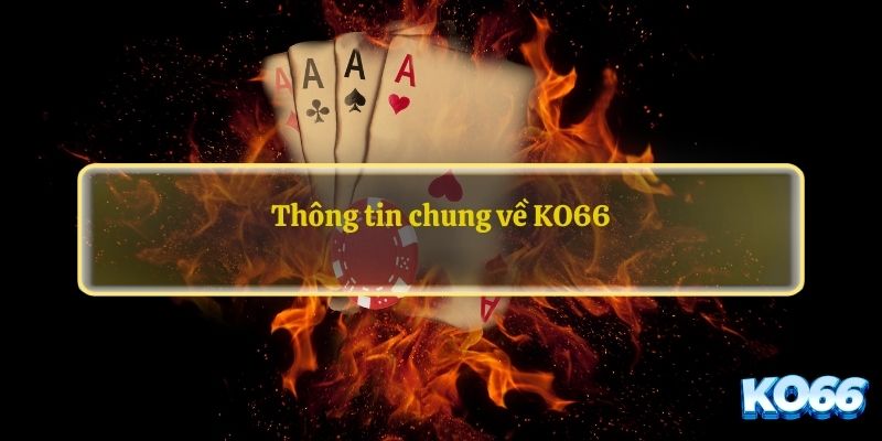 Thông tin chung về KO66